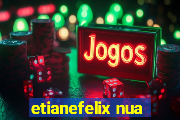 etianefelix nua